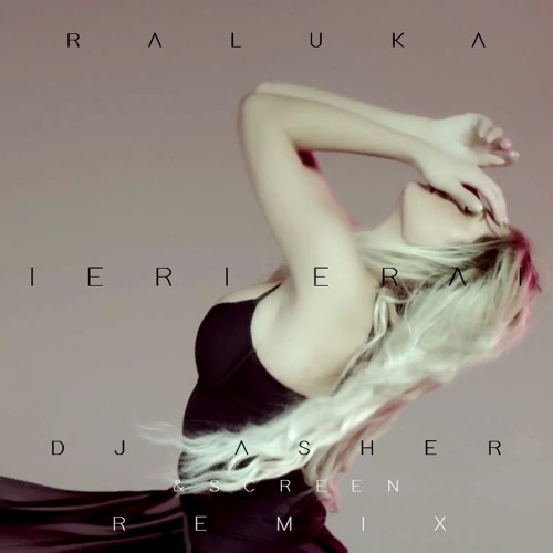Raluka - Ieri Erai (DJ Asher & ScreeN Remix)