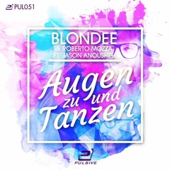 Blondee & Roberto Mozza Feat. Jason Anousheh - Augen Zu Und Tanzen (Blondee Remix)