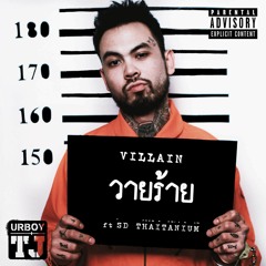 UrboyTJ : วายร้าย ( Villain ) Ft. SD Thaitanium