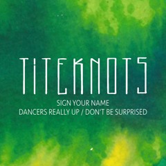 Titeknots - Sign Your Name