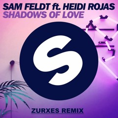 Sam Feldt - Shadows Of Love (Zurxes Remix)