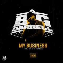 Big Darrell - My Business (Prod. By Big Darrell)