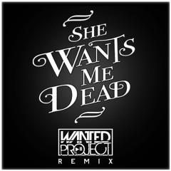 CAZZETTE - She Wants Me Dead (Wanted Project Remix) [FREE DOWNLOAD]
