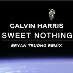 Calvin Harris- Sweet Nothing (bryantruong Remix)