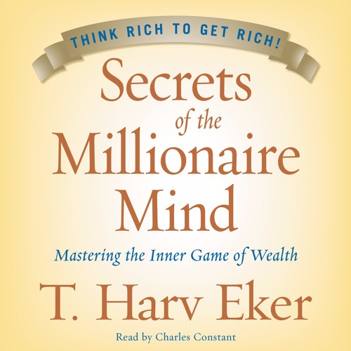SECRETS OF THE MILLIONAIRE MIND by T. Harv Eker