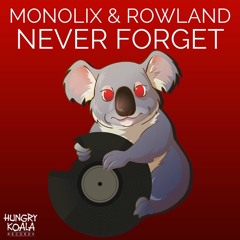 Monolix X Rowland - Never Forget (Out Soon @ Hungry Koala)