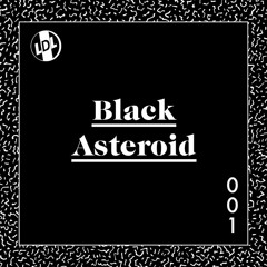 lights down low 001: Black Asteroid
