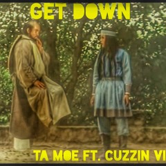 TA MOE - GET DOWN FT. CUZZIN VINNY (prod. By Cuzzin Vinny)