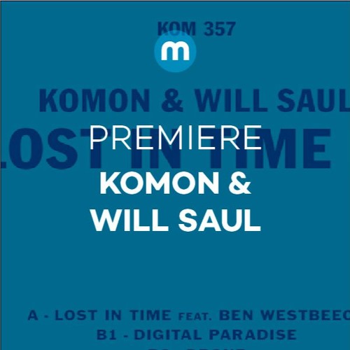 Premiere: Komon & Will Saul 'Lost In Time' Feat. Ben Westbeech