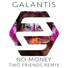 Galantis - No Money (Two Friends Remix)