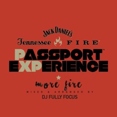 Passport Experience Presented By Jack Daniel's Tennessee Fire | Mixed By Fully Focus