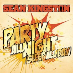 Sean Kingston - Party All Night (Kick Azz! Remix)