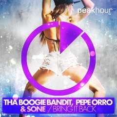 Tha Boogie Bandit, Pepe Orro & Sone - Bring It Back  [OUT NOW!] Support: CHUCKIE, EXODUS, DJ BL3ND+