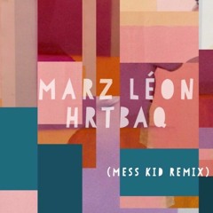 HRTBAQ Remix by Mess Kid (@MESSKID)