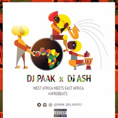 Dj Paak X Dj Ash - West Africa X East Africa Afrobeat Mix