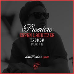 DT:Premiere | Espen Lauritzen - Tromsø [PLOINK]