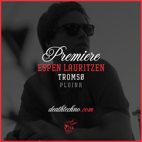 DT:Premiere | Espen Lauritzen - Tromsø [PLOINK]