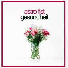 Astro Fist ~ Gesundheit