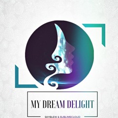 My Dream DeLIGHT (Prod. SublimeCloud)