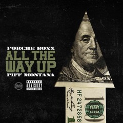 Porche Boxx ft Piff montana -All Tthe Way Up (freestyle)