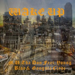 Wake Up - M.U. Tha Don Feat Young Blue & Gangsta Clyde