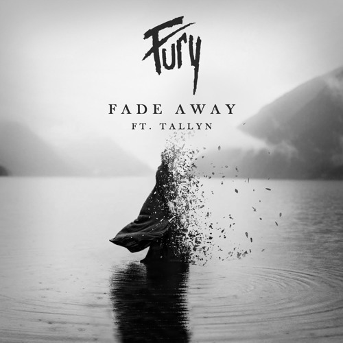 WE ARE FURY - Fade Away (feat. Tallyn)