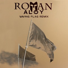 K'naan - Wavin Flag (Roman Aloy Remix)