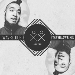 S I S T E R - Waves_005 - Tha Yellow R KEL