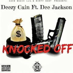 Deezy Cain X Dee Jackson   -   Knocked Off