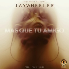 Jaywheeler - Más Que Tu Amigo