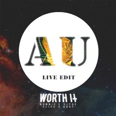 Worth It (Gold [Au] Live Edit) - Bonnie X Clyde & Clips x Ahoy