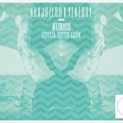 N Bajozero X Yeke Boy - Truco (feat Hector Galan)