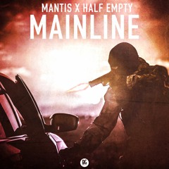 Mantis x Half Empty - Mainline [FREE DOWNLOAD]