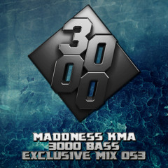 Maddness KMA - 3000 Bass Exclusive Mix 053 [Free Download]