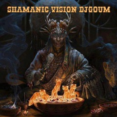 shamanic vision djgoum [FREE DOWNLOAD]