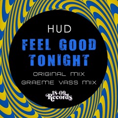 HUD - Feel Good Tonight (Graeme Vass Remix) SC PREVIEW