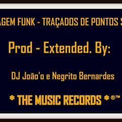 Montagem - Traçados De Pontos Simples (Prod - Extended By. DJ João'o e Negrito Bernardes) 2016