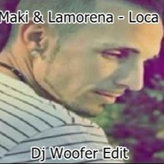 Maki Ft María Artés Lamorena - Loca (Dj Woofer Edit)BUY FREE