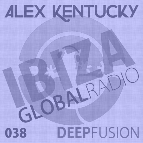 038.DEEPFUSION @ IBIZAGLOBALRADIO (Alex Kentucky) 31/05/16