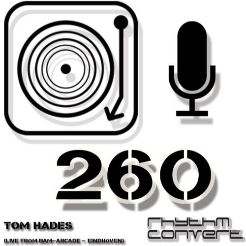 Rhythm Convert(ed) Podcast 260 with Tom Hades (Live at BAM - Eindhoven)