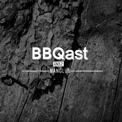 BBQast 002 | Manglus
