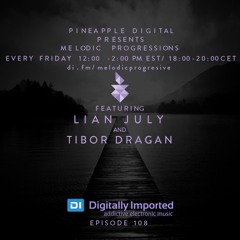 Melodic Progressions Show @ DI.FM Episode 108 - Lian July & Tibor Dragan