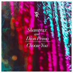 "Choose You" feat Dion Primo