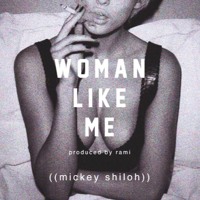 Mickey Shiloh X Rami - Woman Like Me