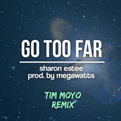 Sharon Estee Ft Tim Moyo - Go Too Far (Remix)