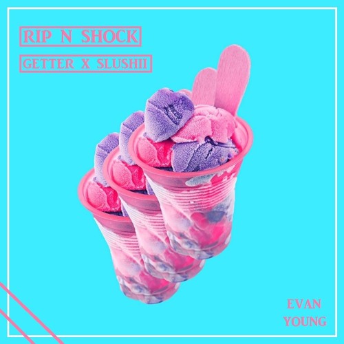 Rip N Shock - Getter X Slushii (Mashup)