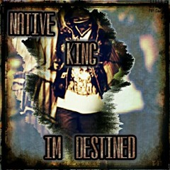 Im Destined ~Native King