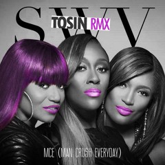 SWV - MCE: Man Crush Everyday (Tosin RMX)