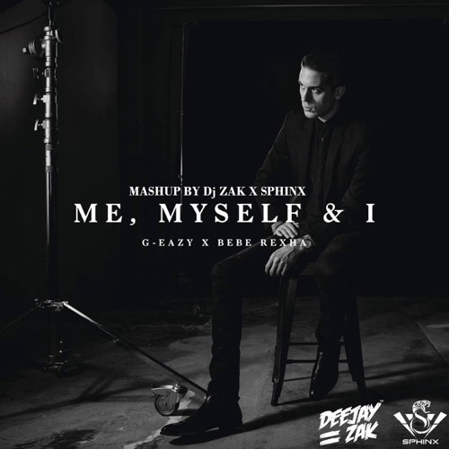 Stream Biggi Vs G Eazy Me Myself I Dj Zak Sphinx Mashup By Dj Zak From Morocco Listen Online For Free On Soundcloud