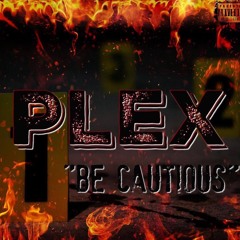 Plex - Be Cautious (Prod By. Blasian Beats)